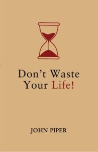 Cross Life 39 Dont Waste Your Life